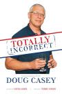 doug casey review|Totally Incorrect: Conversations With Doug Casey Paperback.